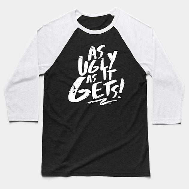 As Ugly As It Gets (v1) Baseball T-Shirt by bluerockproducts